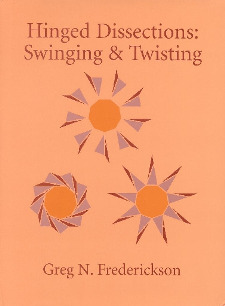Hinged Dissections: Swinging and Twisting by Greg Frederickson