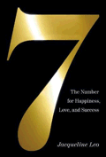 Seven: The Number for Happiness, Love, and Success by Jacqueline Leo
