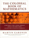 The Colossal Book of Mathematics by Martin Gardner